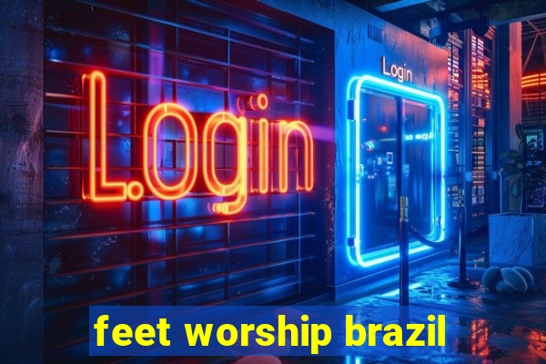 feet worship brazil